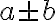 a\pm~b