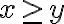 x\ge~y